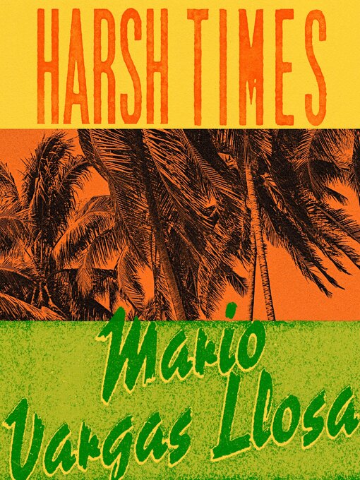 Title details for Harsh Times by Mario Vargas Llosa - Available